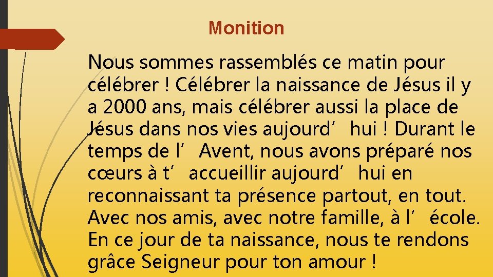 Monition Nous sommes rassemblés ce matin pour célébrer ! Célébrer la naissance de Jésus Monition Nous sommes rassemblés ce matin pour célébrer ! Célébrer la naissance de Jésus