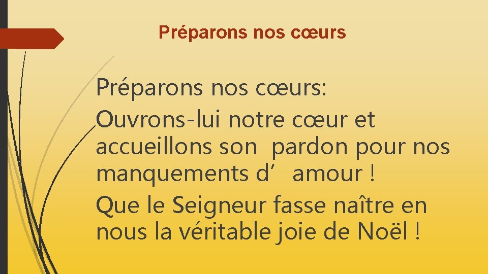 Préparons nos cœurs Préparons nos cœurs: Ouvrons-lui notre cœur et accueillons son pardon pour