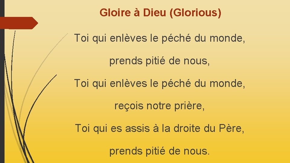 Gloire à Dieu (Glorious) Toi qui enlèves le péché du monde, prends pitié de Gloire à Dieu (Glorious) Toi qui enlèves le péché du monde, prends pitié de