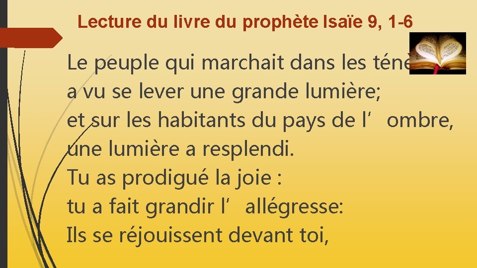 Lecture du livre du prophète Isaïe 9, 1 -6 Le peuple qui marchait dans Lecture du livre du prophète Isaïe 9, 1 -6 Le peuple qui marchait dans