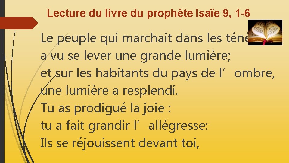 Lecture du livre du prophète Isaïe 9, 1 -6 Le peuple qui marchait dans