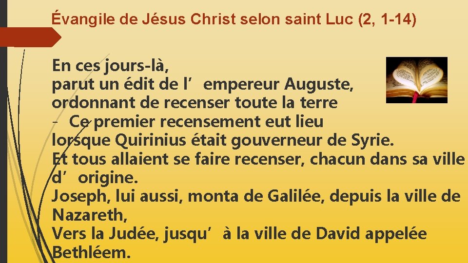 Évangile de Jésus Christ selon saint Luc (2, 1 -14) En ces jours-là, parut