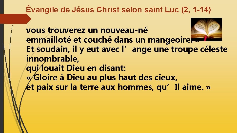 Évangile de Jésus Christ selon saint Luc (2, 1 -14) vous trouverez un nouveau-né Évangile de Jésus Christ selon saint Luc (2, 1 -14) vous trouverez un nouveau-né