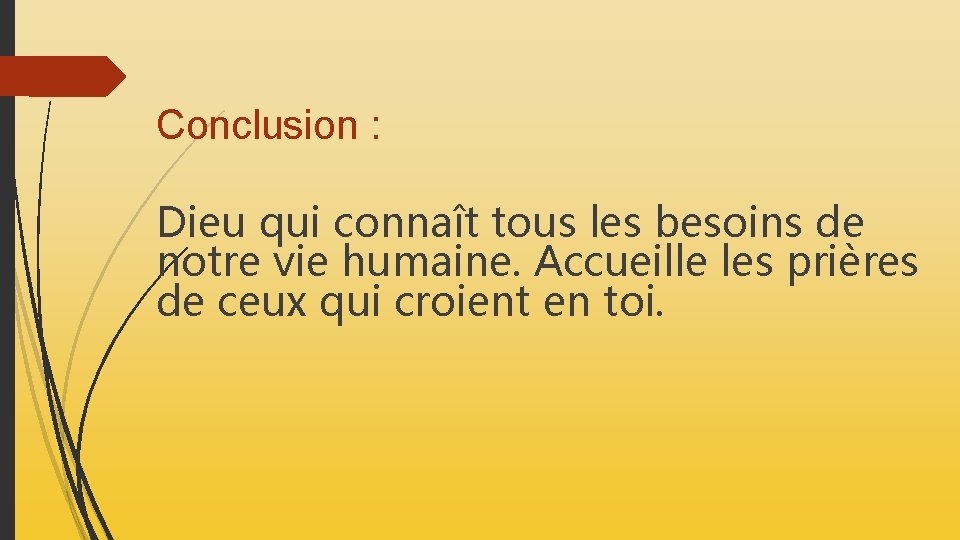 Conclusion : Dieu qui connaît tous les besoins de notre vie humaine. Accueille les