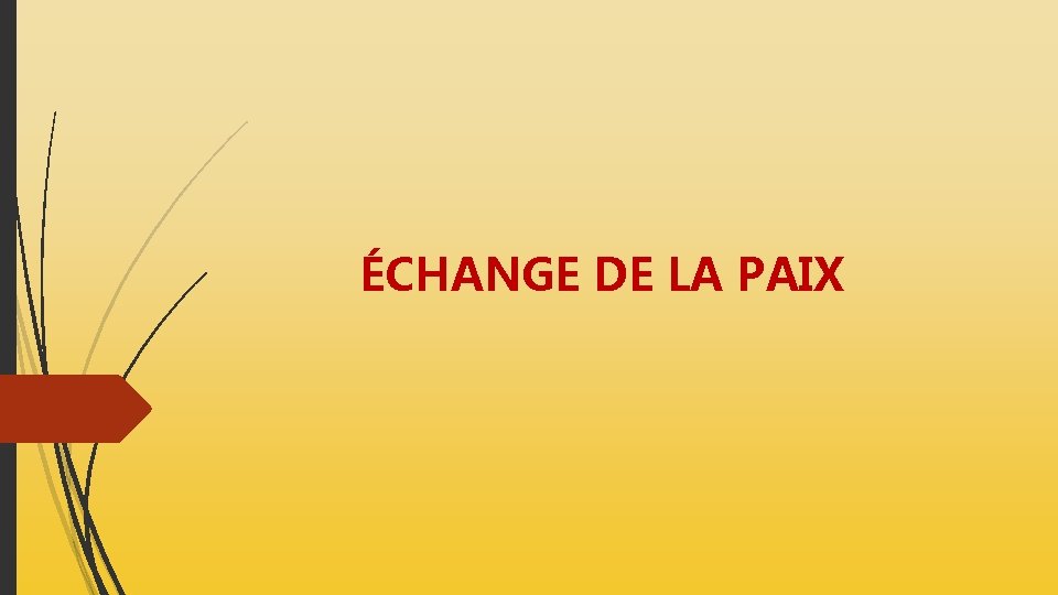 ÉCHANGE DE LA PAIX ÉCHANGE DE LA PAIX