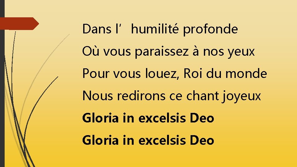 Dans l’humilité profonde Où vous paraissez à nos yeux Pour vous louez, Roi du Dans l’humilité profonde Où vous paraissez à nos yeux Pour vous louez, Roi du