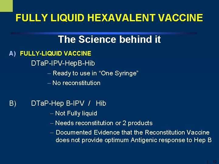 FULLY LIQUID HEXAVALENT VACCINE The Science behind it A) FULLY-LIQUID VACCINE DTa. P-IPV-Hep. B-Hib