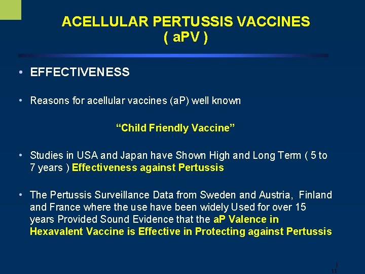 ACELLULAR PERTUSSIS VACCINES ( a. PV ) • EFFECTIVENESS • Reasons for acellular vaccines