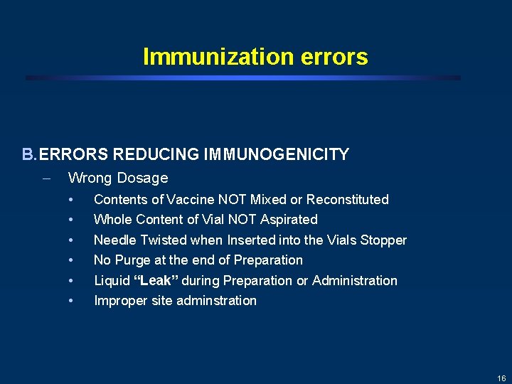 Immunization errors B. ERRORS REDUCING IMMUNOGENICITY – Wrong Dosage • • • Contents of