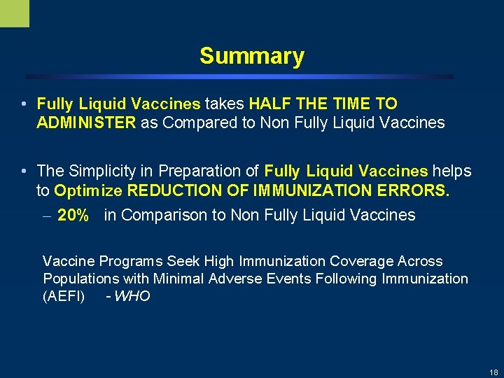 Summary • Fully Liquid Vaccines takes HALF THE TIME TO ADMINISTER as Compared to