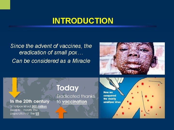 INTRODUCTION Since the advent of vaccines, the eradication of small pox… Can be considered