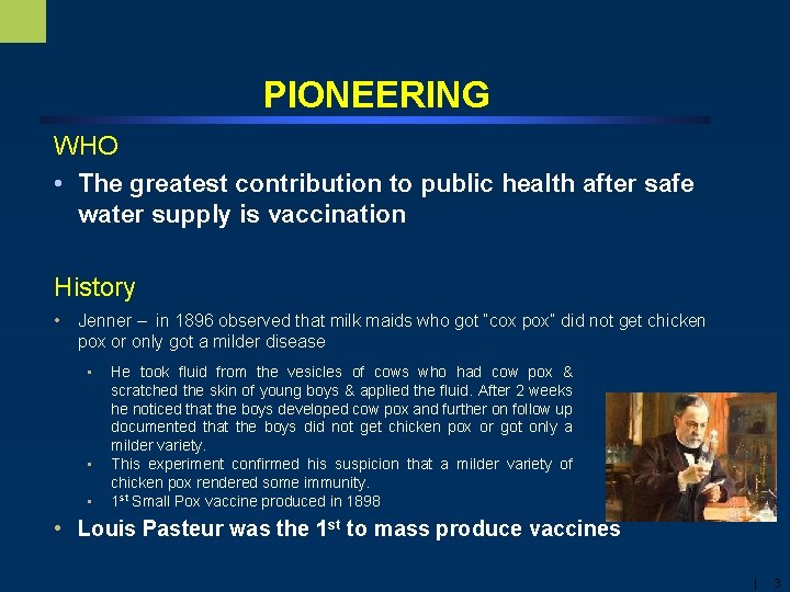 PIONEERING WHO • The greatest contribution to public health after safe water supply is