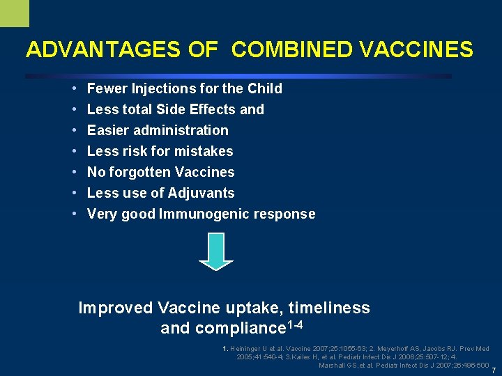 ADVANTAGES OF COMBINED VACCINES • • Fewer Injections for the Child Less total Side
