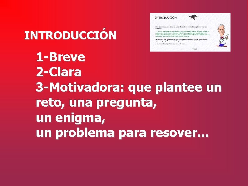 INTRODUCCIÓN 1 -Breve 2 -Clara 3 -Motivadora: que plantee un reto, una pregunta, un
