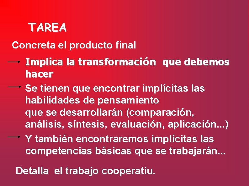 TAREA Concreta el producto final Implica la transformación que debemos hacer Se tienen que