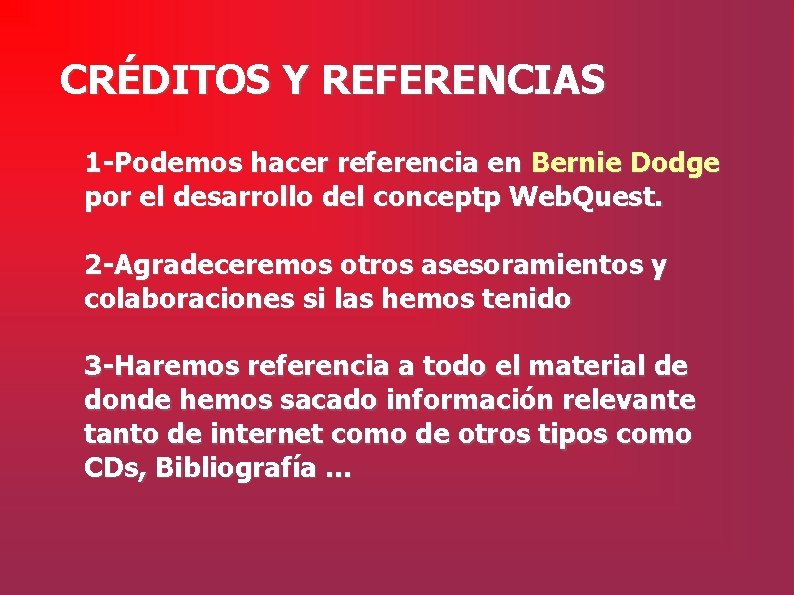 CRÉDITOS Y REFERENCIAS 1 -Podemos hacer referencia en Bernie Dodge por el desarrollo del