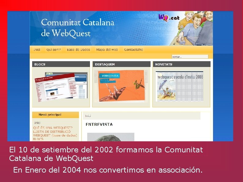 El 10 de setiembre del 2002 formamos la Comunitat Catalana de Web. Quest En