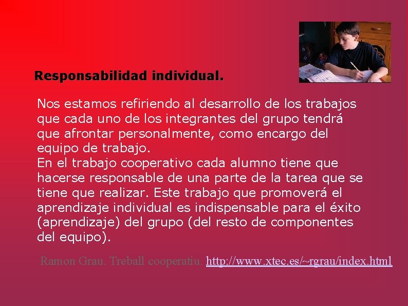 Responsabilidad individual. Nos estamos refiriendo al desarrollo de los trabajos que cada uno de