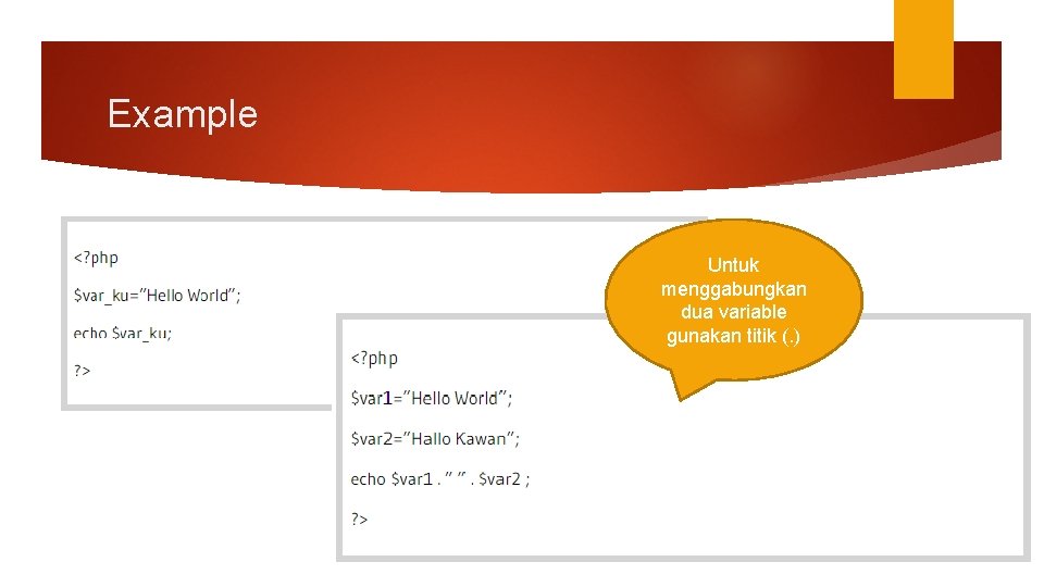 Example Untuk menggabungkan dua variable gunakan titik (. ) 