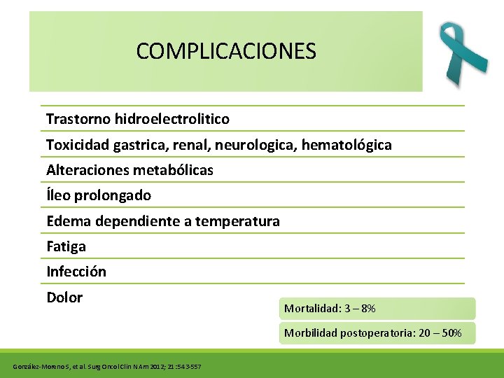 COMPLICACIONES Trastorno hidroelectrolitico Toxicidad gastrica, renal, neurologica, hematológica Alteraciones metabólicas Íleo prolongado Edema dependiente