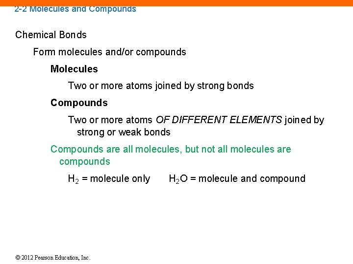 2 -2 Molecules and Compounds Chemical Bonds Form molecules and/or compounds Molecules Two or