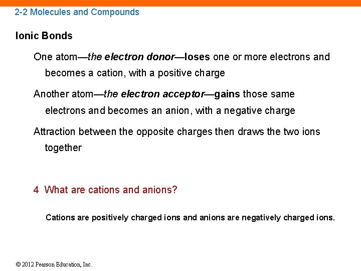 2 -2 Molecules and Compounds Ionic Bonds One atom—the electron donor—loses one or more