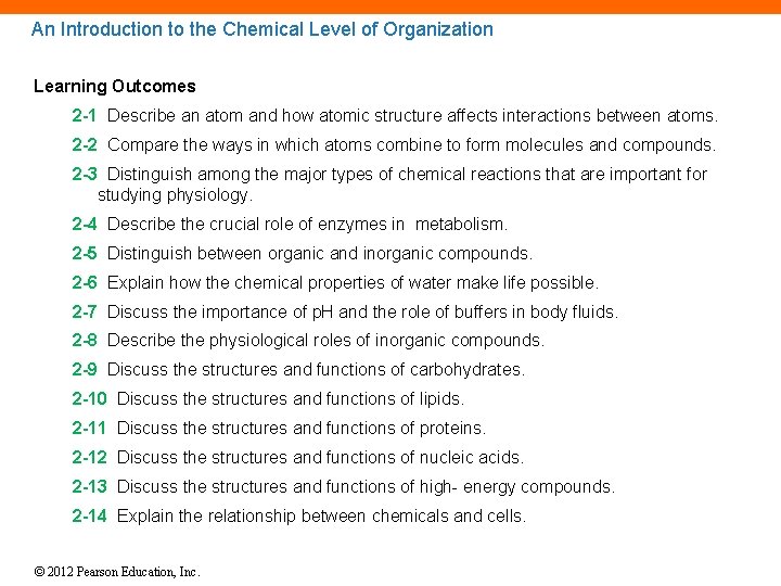 An Introduction to the Chemical Level of Organization Learning Outcomes 2 -1 Describe an