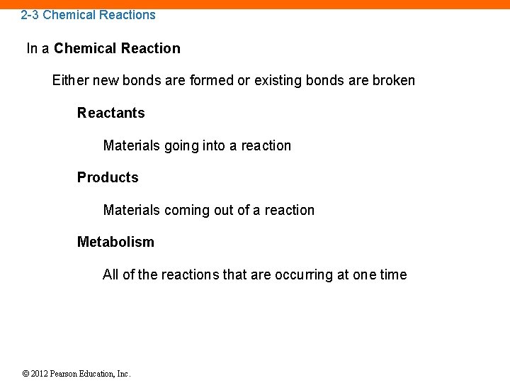 2 -3 Chemical Reactions In a Chemical Reaction Either new bonds are formed or