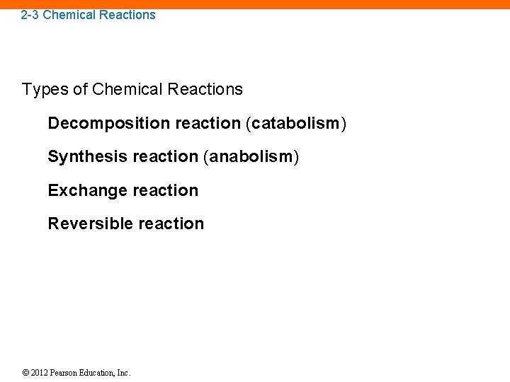 2 -3 Chemical Reactions Types of Chemical Reactions Decomposition reaction (catabolism) Synthesis reaction (anabolism)
