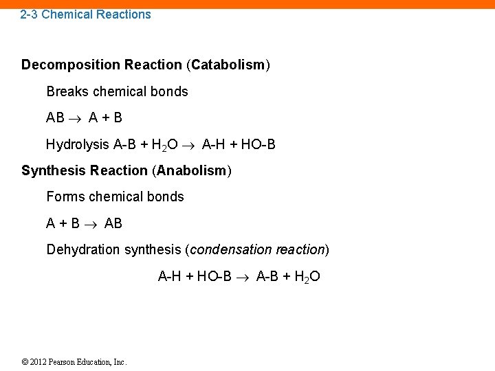 2 -3 Chemical Reactions Decomposition Reaction (Catabolism) Breaks chemical bonds AB A + B