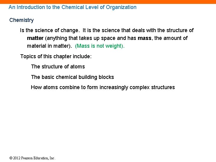 An Introduction to the Chemical Level of Organization Chemistry Is the science of change.