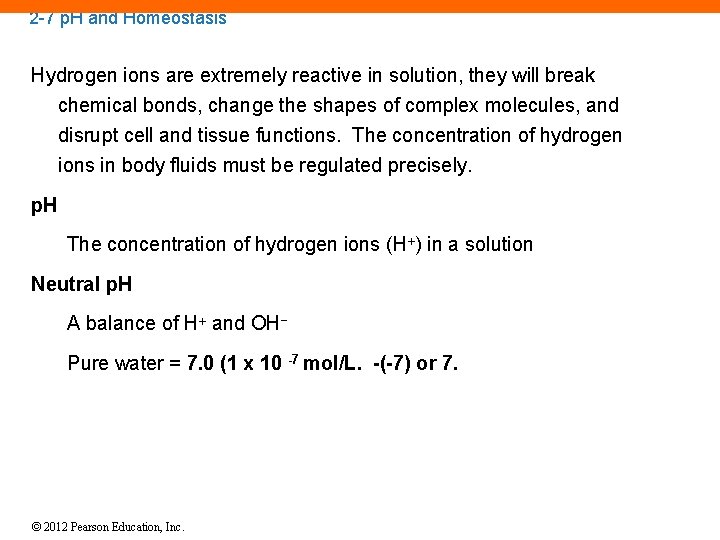 2 -7 p. H and Homeostasis Hydrogen ions are extremely reactive in solution, they