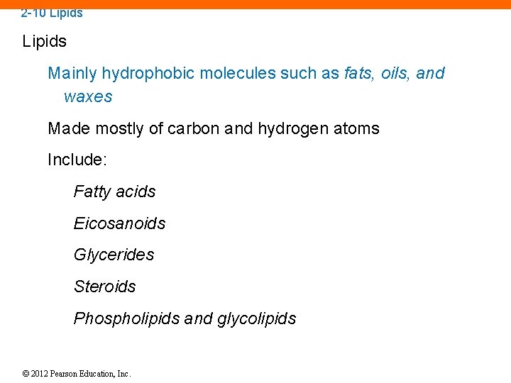 2 -10 Lipids Mainly hydrophobic molecules such as fats, oils, and waxes Made mostly