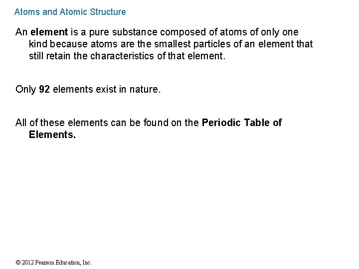 Atoms and Atomic Structure An element is a pure substance composed of atoms of