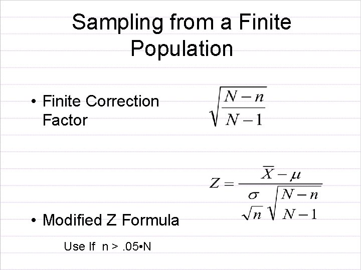 Sampling from a Finite Population • Finite Correction Factor • Modified Z Formula Use