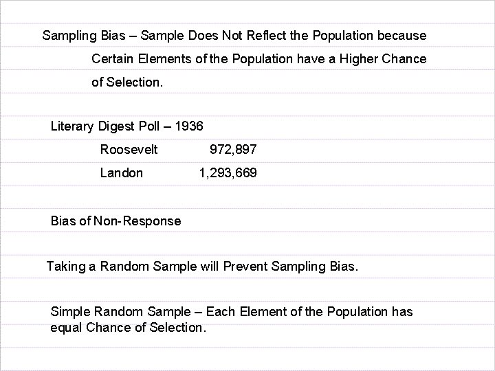 Sampling Bias – Sample Does Not Reflect the Population because Certain Elements of the