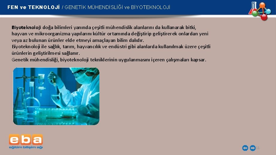 FEN ve TEKNOLOJİ / GENETİK MÜHENDİSLİĞİ ve BİYOTEKNOLOJİ Biyoteknoloji doğa bilimleri yanında çeşitli mühendislik