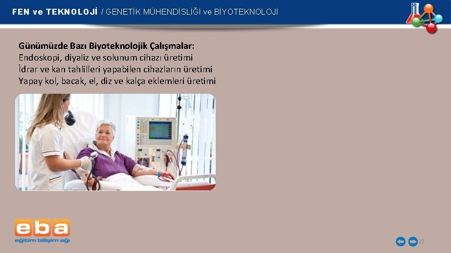 FEN ve TEKNOLOJİ / GENETİK MÜHENDİSLİĞİ ve BİYOTEKNOLOJİ Günümüzde Bazı Biyoteknolojik Çalışmalar: Endoskopi, diyaliz