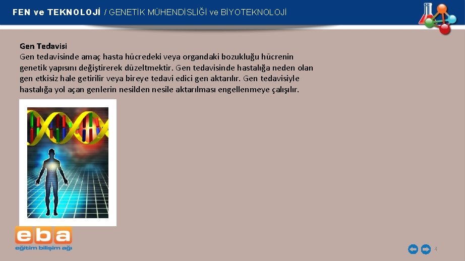 FEN ve TEKNOLOJİ / GENETİK MÜHENDİSLİĞİ ve BİYOTEKNOLOJİ Gen Tedavisi Gen tedavisinde amaç hasta