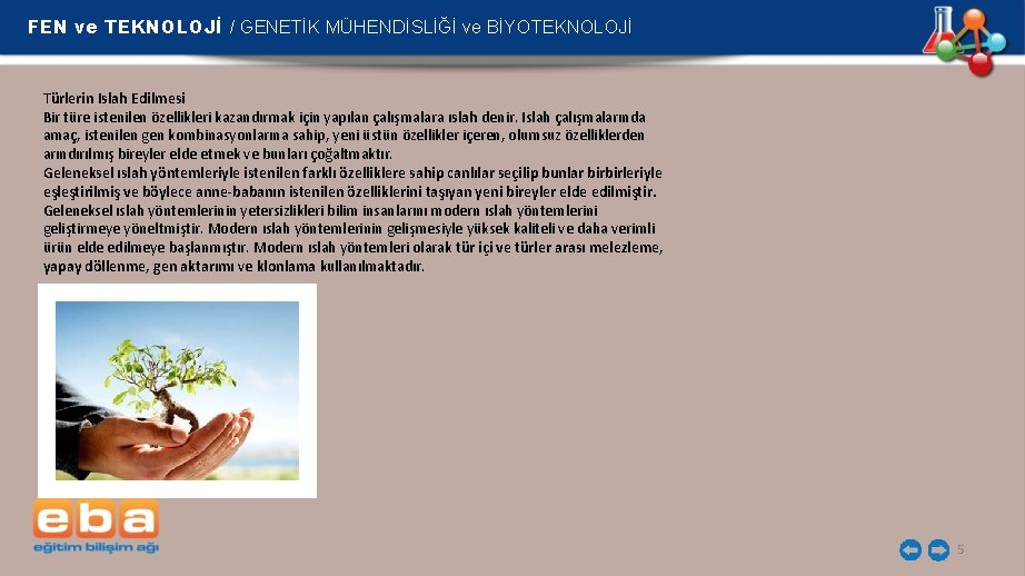 FEN ve TEKNOLOJİ / GENETİK MÜHENDİSLİĞİ ve BİYOTEKNOLOJİ Türlerin Islah Edilmesi Bir türe istenilen