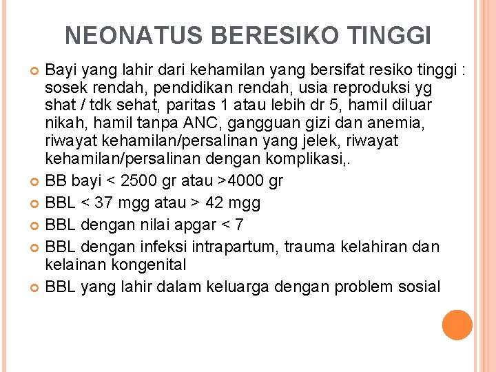 NEONATUS BERESIKO TINGGI Bayi yang lahir dari kehamilan yang bersifat resiko tinggi : sosek