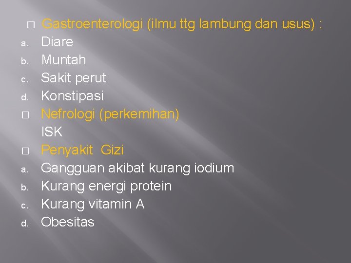 � a. b. c. d. � � a. b. c. d. Gastroenterologi (ilmu ttg