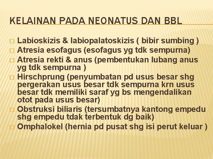 KELAINAN PADA NEONATUS DAN BBL Labioskizis & labiopalatoskizis ( bibir sumbing ) � Atresia