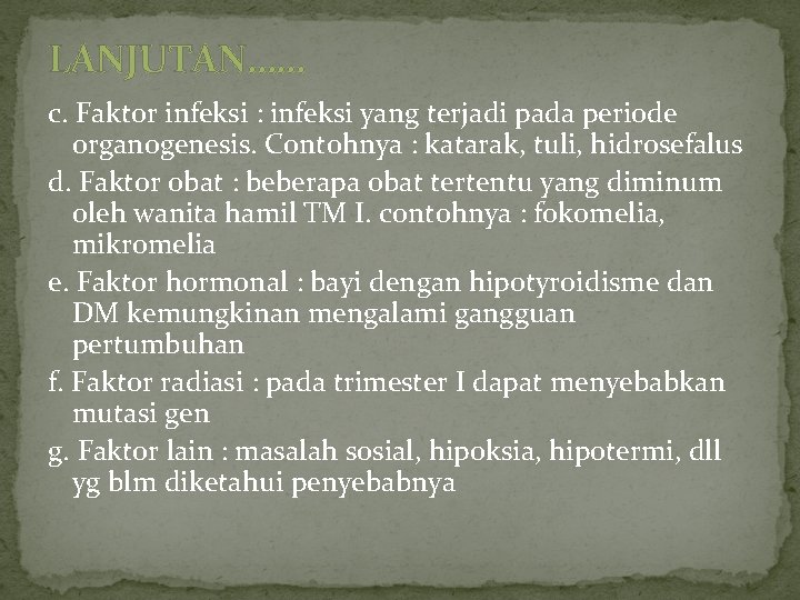 LANJUTAN…… c. Faktor infeksi : infeksi yang terjadi pada periode organogenesis. Contohnya : katarak,