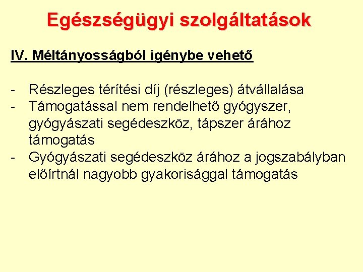 Egészségügyi szolgáltatások IV. Méltányosságból igénybe vehető - Részleges térítési díj (részleges) átvállalása - Támogatással