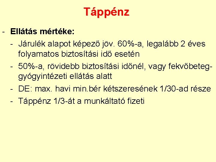 Táppénz - Ellátás mértéke: - Járulék alapot képező jöv. 60%-a, legalább 2 éves folyamatos