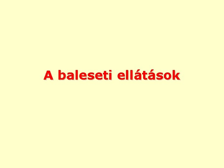 A baleseti ellátások 