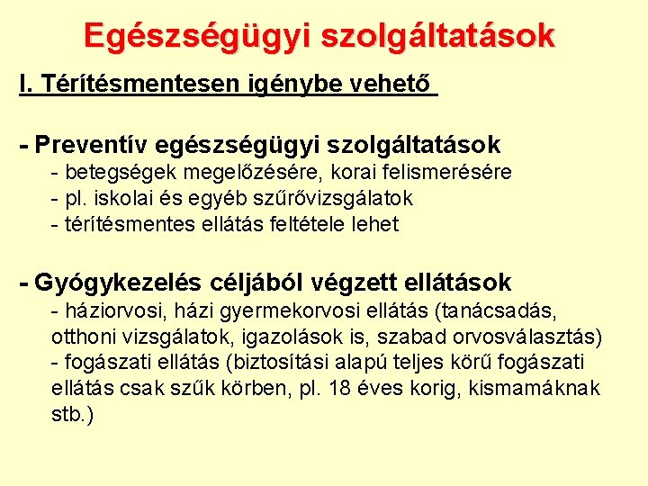 Egészségügyi szolgáltatások I. Térítésmentesen igénybe vehető - Preventív egészségügyi szolgáltatások - betegségek megelőzésére, korai