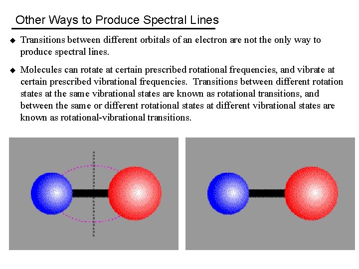 Other Ways to Produce Spectral Lines u Transitions between different orbitals of an electron