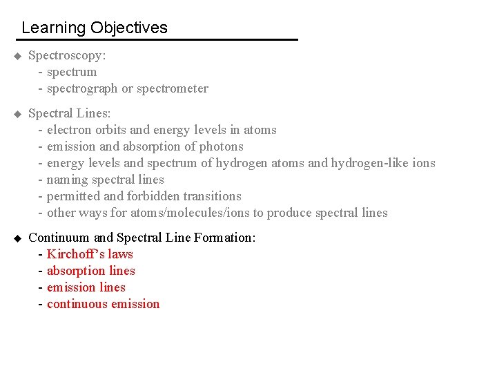 Learning Objectives u Spectroscopy: - spectrum - spectrograph or spectrometer u Spectral Lines: -